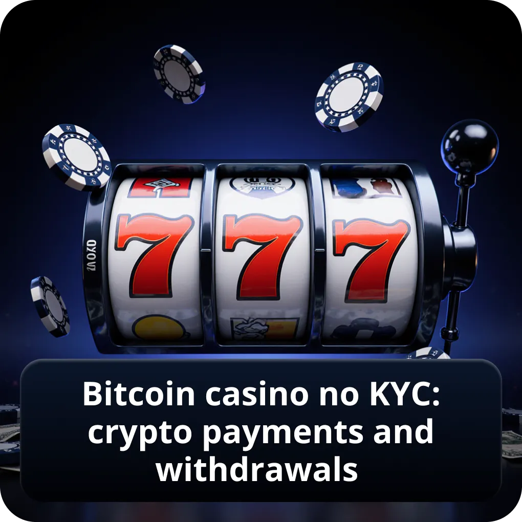 Bitcoin casino no KYC: crypto payments and withdrawals